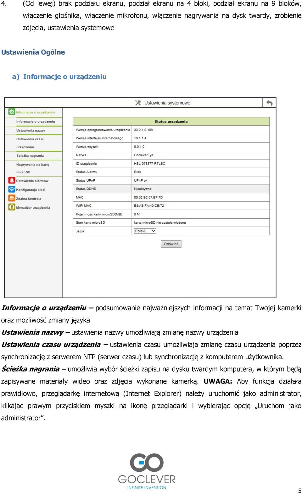 nazwy umożliwiają zmianę nazwy urządzenia Ustawienia czasu urządzenia ustawienia czasu umożliwiają zmianę czasu urządzenia poprzez synchronizację z serwerem NTP (serwer czasu) lub synchronizację z