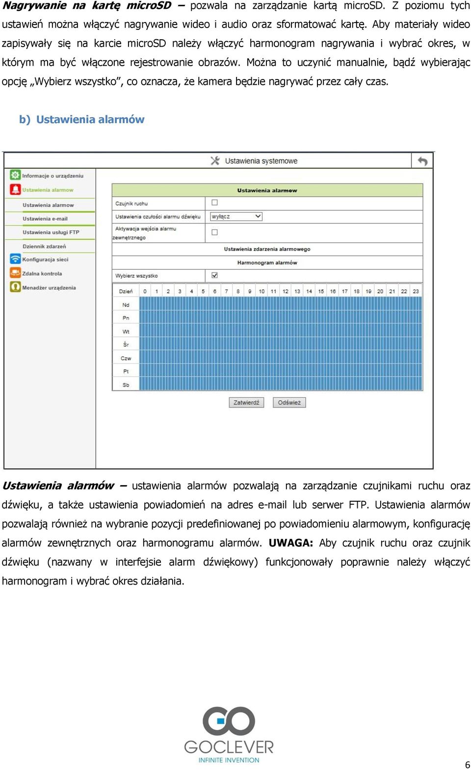 Można to uczynić manualnie, bądź wybierając opcję Wybierz wszystko, co oznacza, że kamera będzie nagrywać przez cały czas.