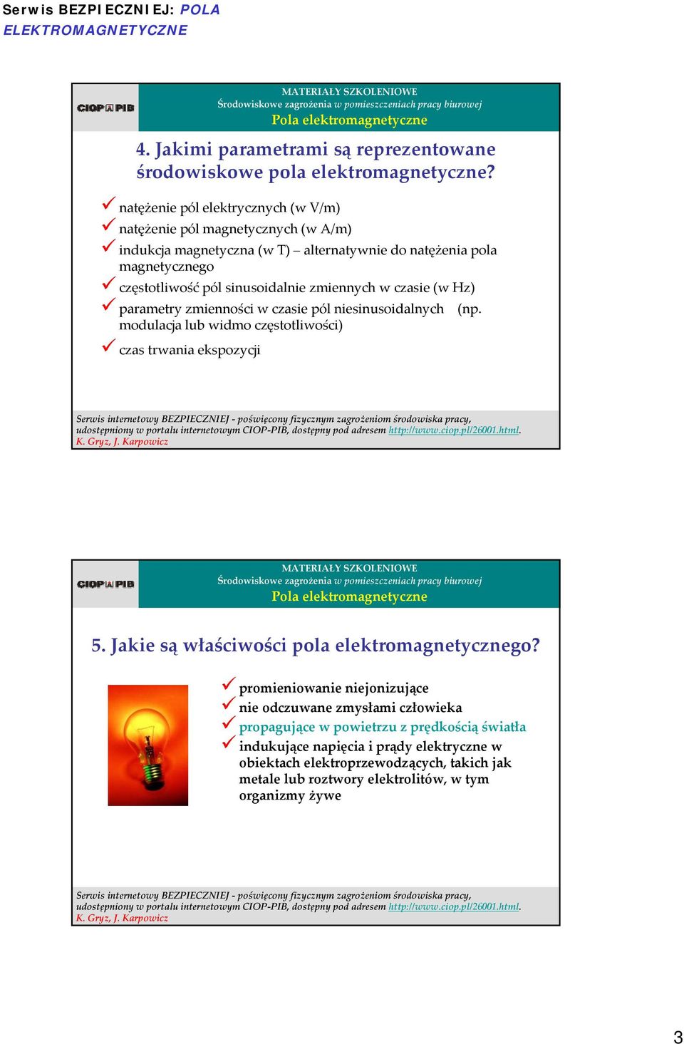 sinusoidalnie zmiennych w czasie (w Hz) parametry zmienności w czasie pól niesinusoidalnych modulacja lub widmo częstotliwości) czas trwania ekspozycji (np. 5.