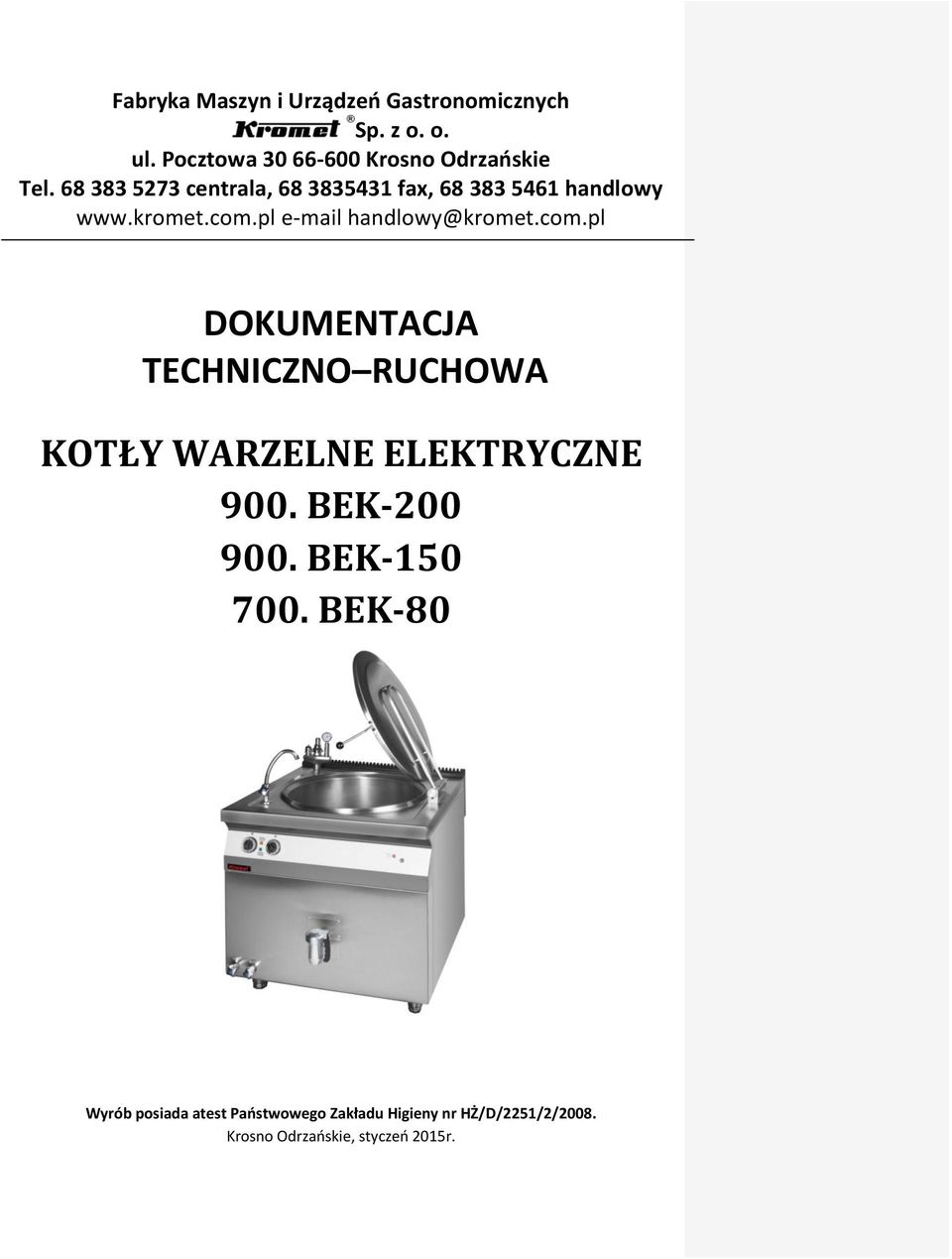 com.pl DOKUMENTACJA TECHNICZNO RUCHOWA KOTŁY WARZELNE ELEKTRYCZNE 900. BEK-200 900. BEK-150 700.
