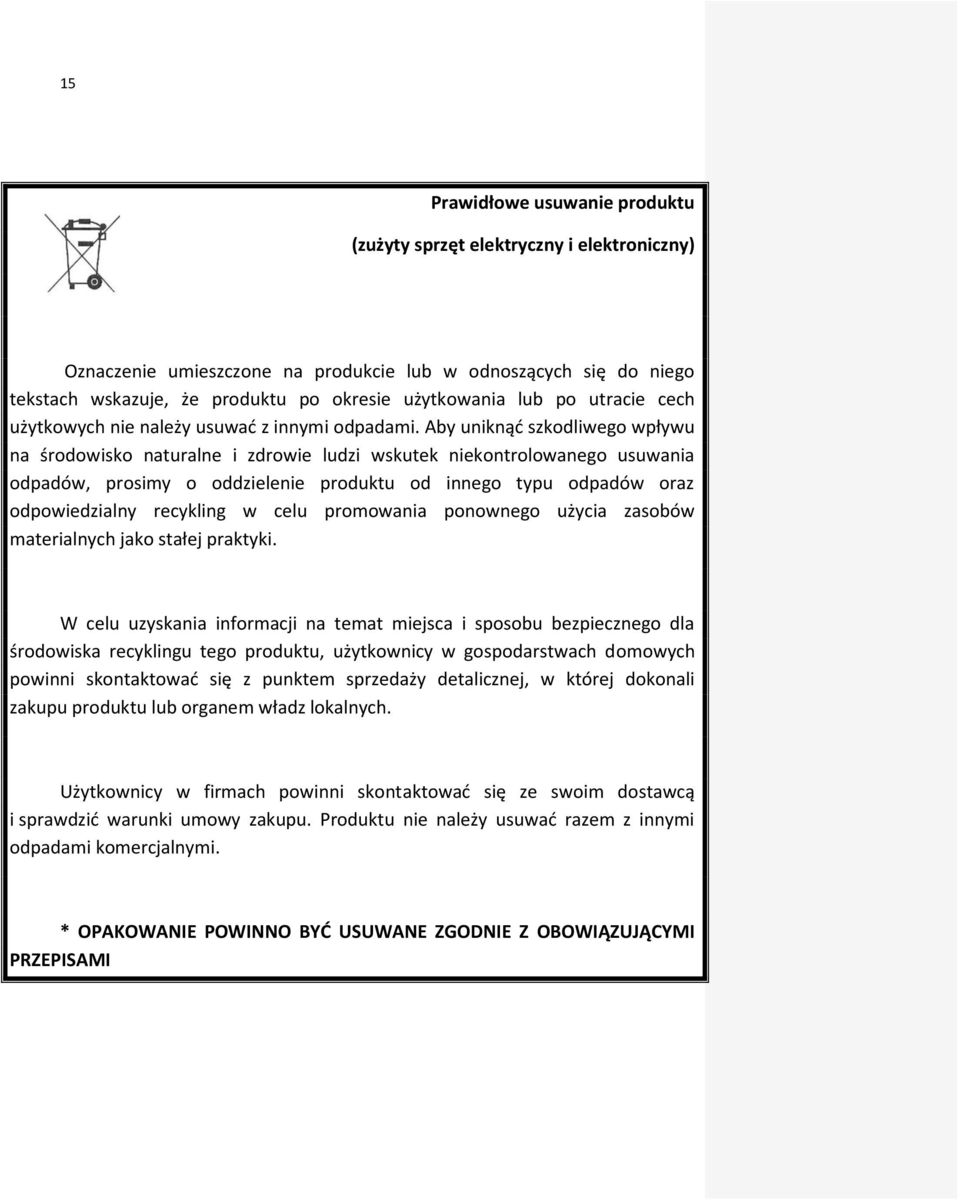 Aby uniknąć szkodliwego wpływu na środowisko naturalne i zdrowie ludzi wskutek niekontrolowanego usuwania odpadów, prosimy o oddzielenie produktu od innego typu odpadów oraz odpowiedzialny recykling