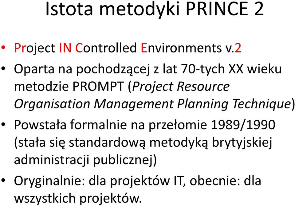 Organisation Management Planning Technique) Powstała formalnie na przełomie 1989/1990