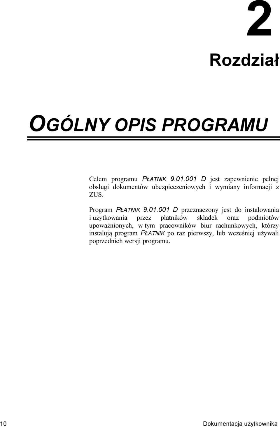 01.001 D przeznaczony jest do instalowania i użytkowania przez płatników składek oraz podmiotów upoważnionych, w