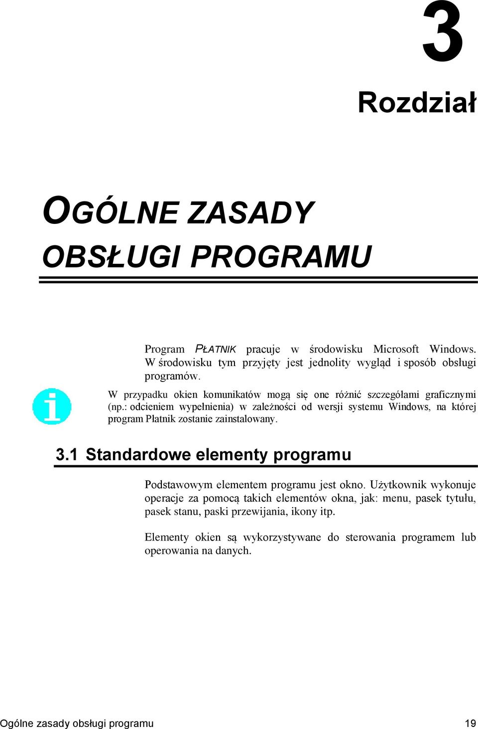 : odcieniem wypełnienia) w zależności od wersji systemu Windows, na której program Płatnik zostanie zainstalowany. 3.