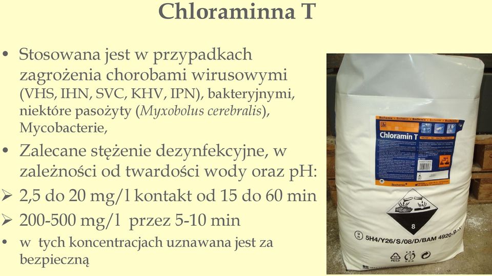stężenie dezynfekcyjne, w zależności od twardości wody oraz ph: 2,5 do 20 mg/l kontakt od