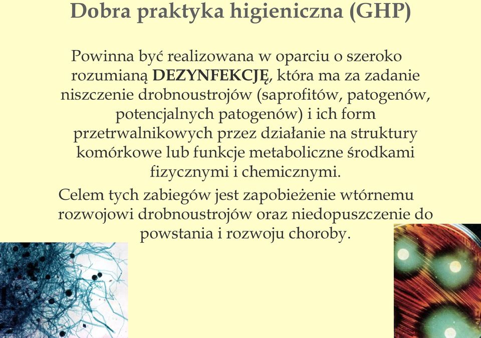 przez działanie na struktury komórkowe lub funkcje metaboliczne środkami fizycznymi i chemicznymi.