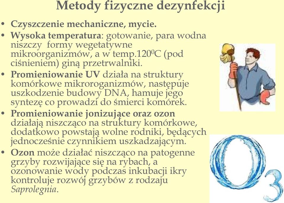 Promieniowanie UV działa na struktury komórkowe mikroroganizmów, następuje uszkodzenie budowy DNA, hamuje jego syntezę co prowadzi do śmierci komórek.