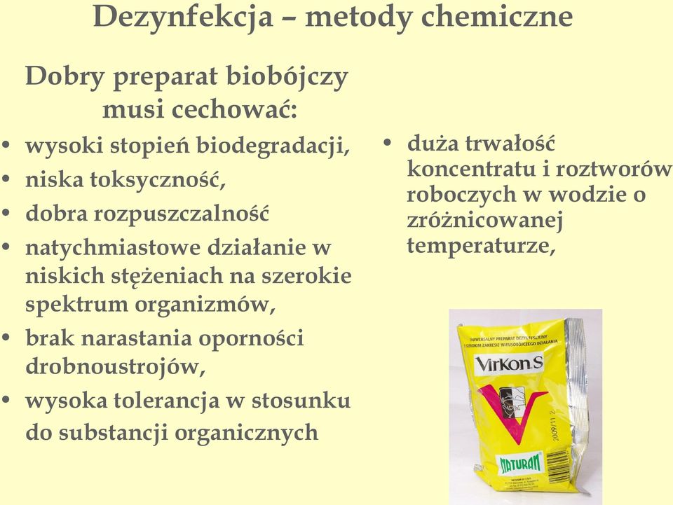 spektrum organizmów, brak narastania oporności drobnoustrojów, wysoka tolerancja w stosunku do
