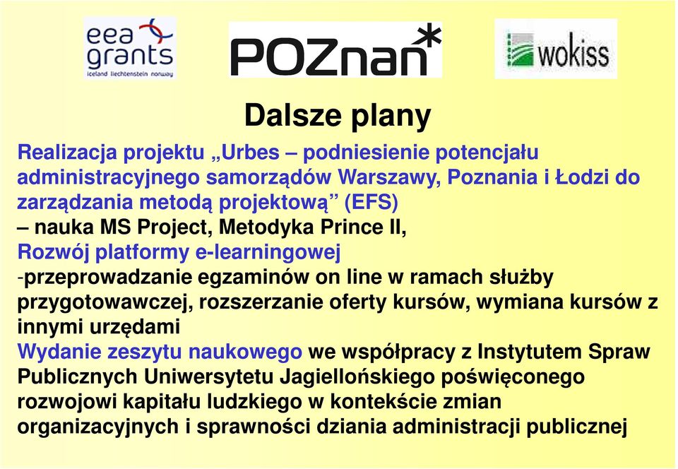 przygotowawczej, rozszerzanie oferty kursów, wymiana kursów z innymi urzędami Wydanie zeszytu naukowego we współpracy z Instytutem Spraw