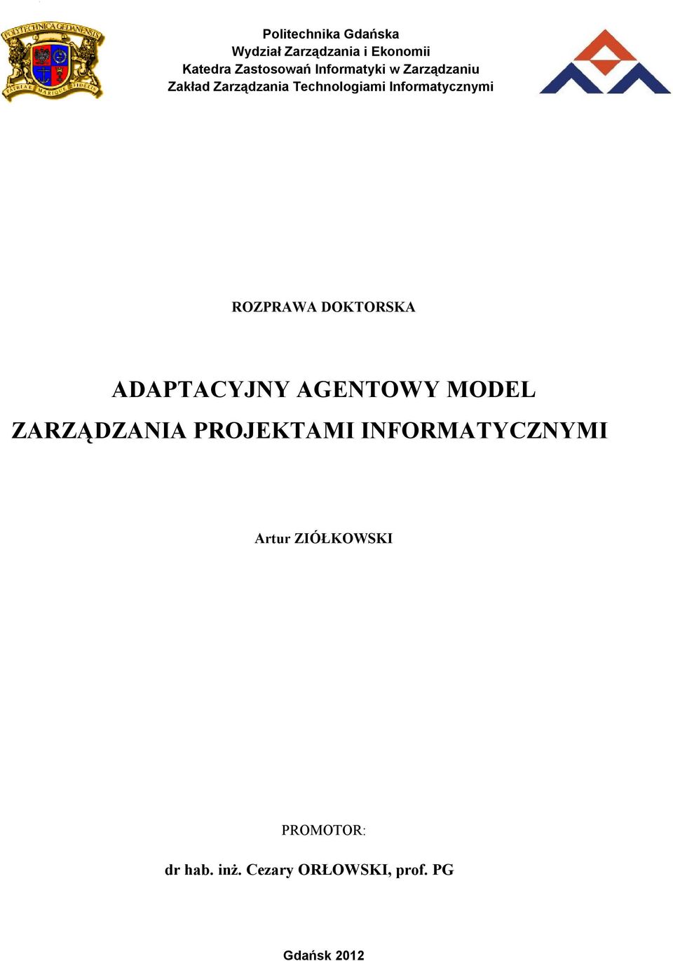 ROZPRAWA DOKTORSKA ADAPTACYJNY AGENTOWY MODEL ZARZĄDZANIA PROJEKTAMI