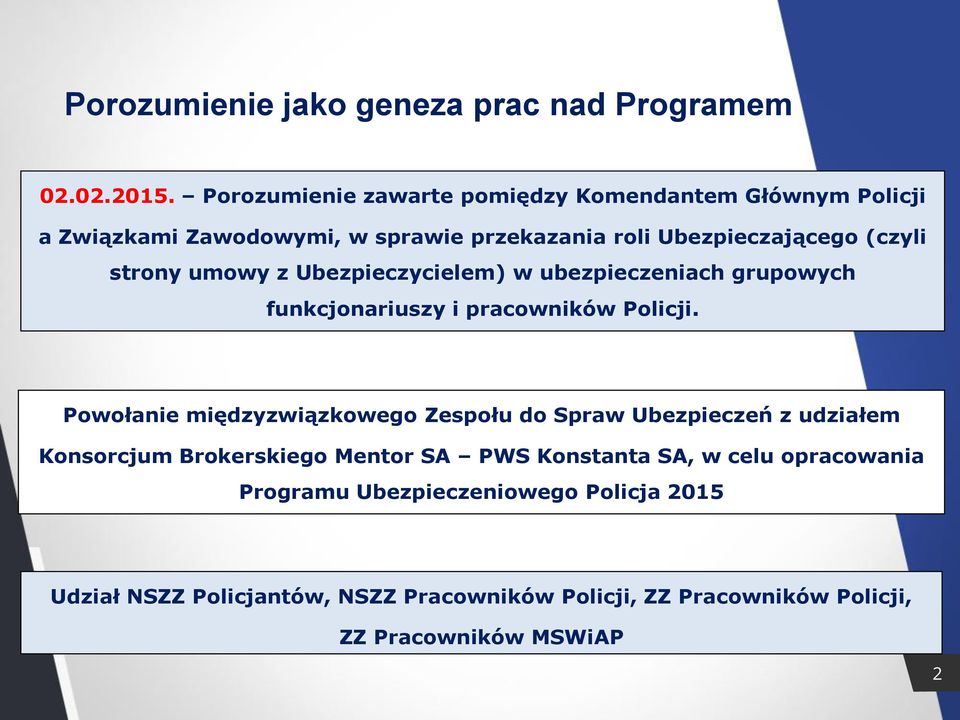 umowy z Ubezpieczycielem) w ubezpieczeniach grupowych funkcjonariuszy i pracowników Policji.