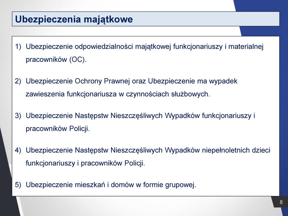 3) Ubezpieczenie Następstw Nieszczęśliwych Wypadków funkcjonariuszy i pracowników Policji.