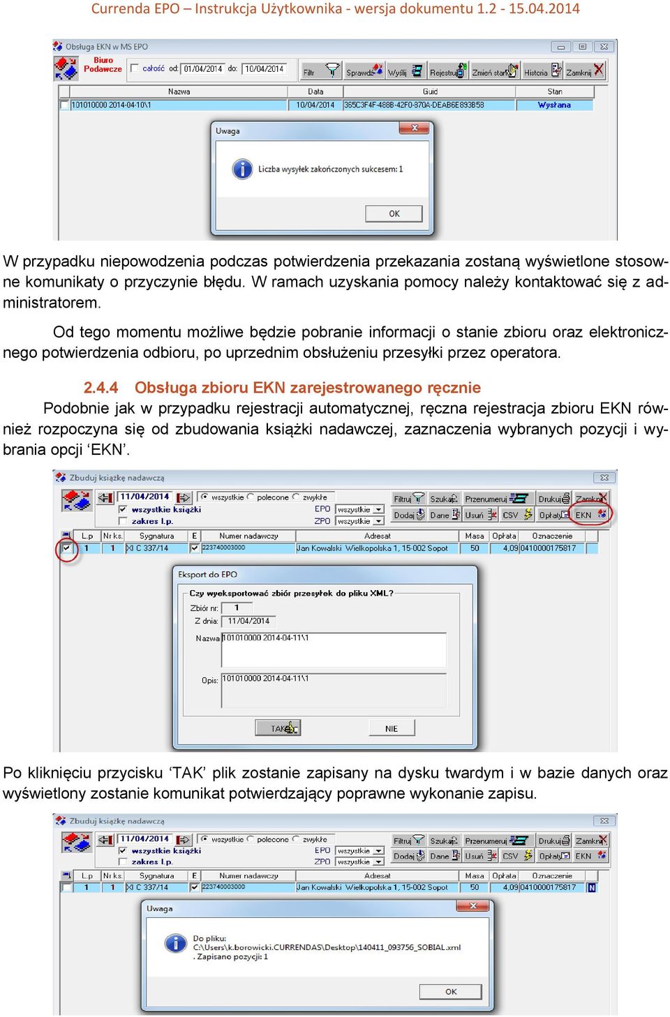 4 Obsługa zbioru EKN zarejestrowanego ręcznie Podobnie jak w przypadku rejestracji automatycznej, ręczna rejestracja zbioru EKN również rozpoczyna się od zbudowania książki nadawczej,
