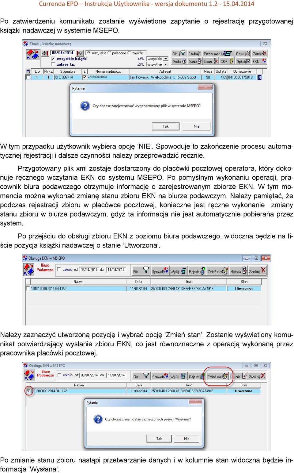 Przygotowany plik xml zostaje dostarczony do placówki pocztowej operatora, który dokonuje ręcznego wczytania EKN do systemu MSEPO.