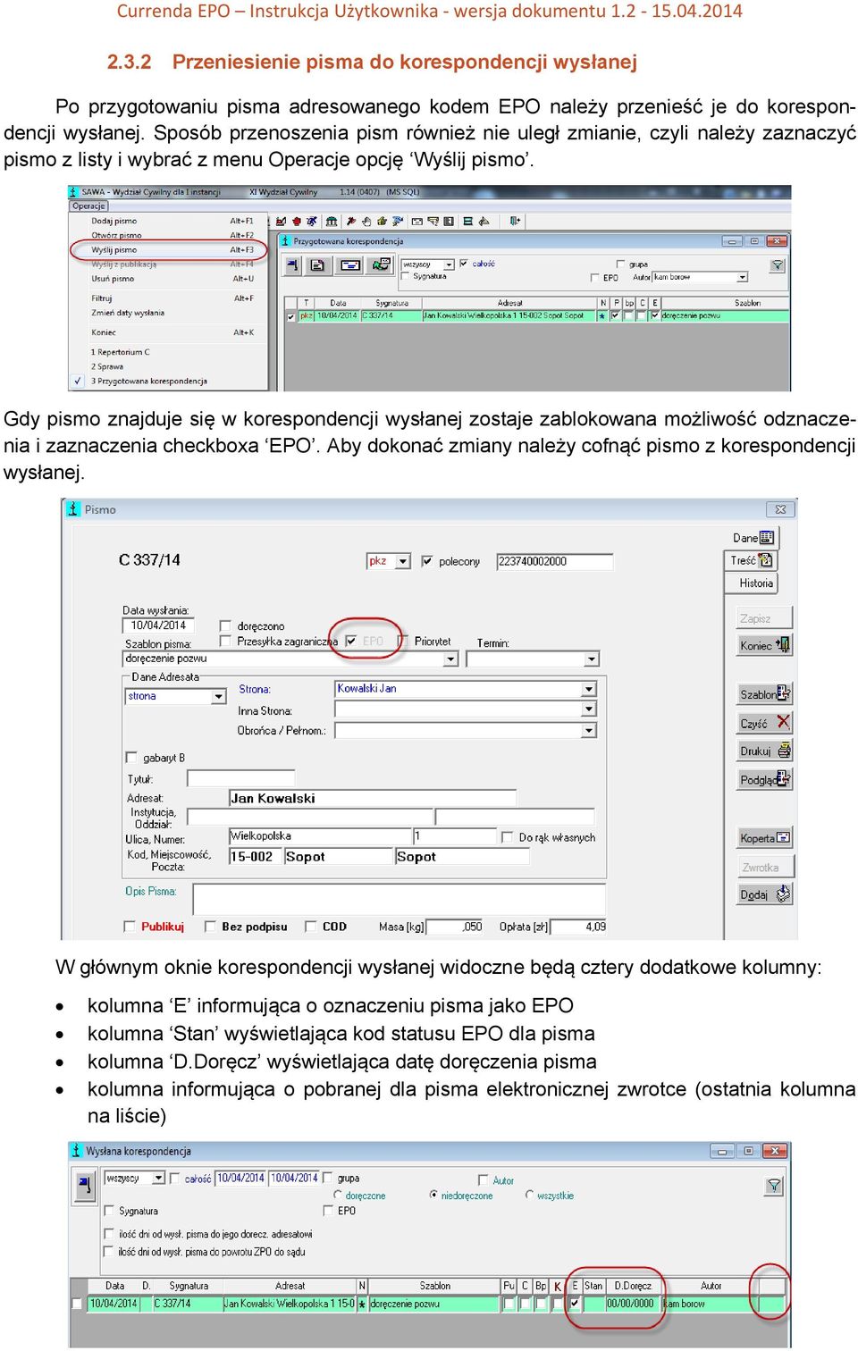 Gdy pismo znajduje się w korespondencji wysłanej zostaje zablokowana możliwość odznaczenia i zaznaczenia checkboxa EPO. Aby dokonać zmiany należy cofnąć pismo z korespondencji wysłanej.