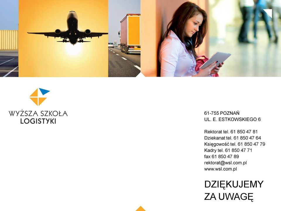 61 850 47 64 Księgowość tel. 61 850 47 79 Kadry tel.