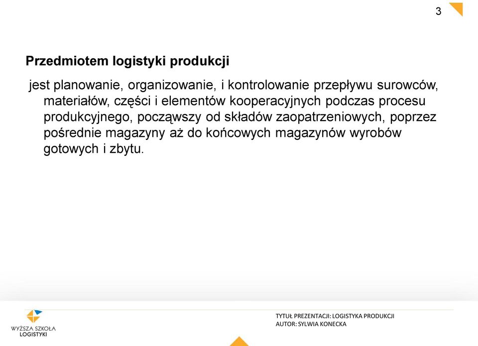 elementów kooperacyjnych podczas procesu produkcyjnego, począwszy od składów