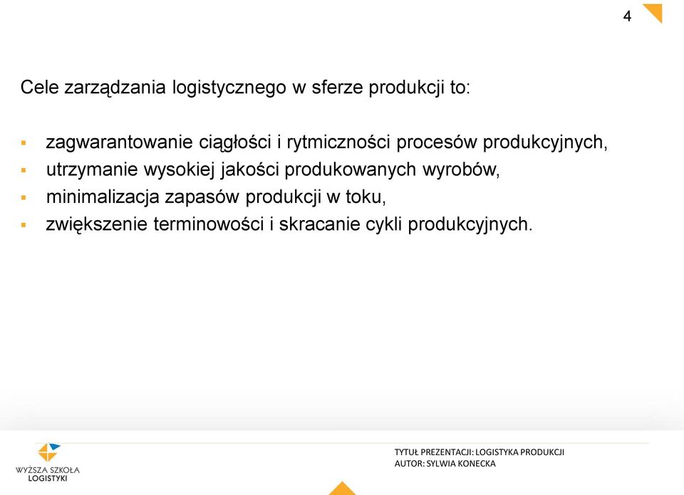 utrzymanie wysokiej jakości produkowanych wyrobów, minimalizacja zapasów