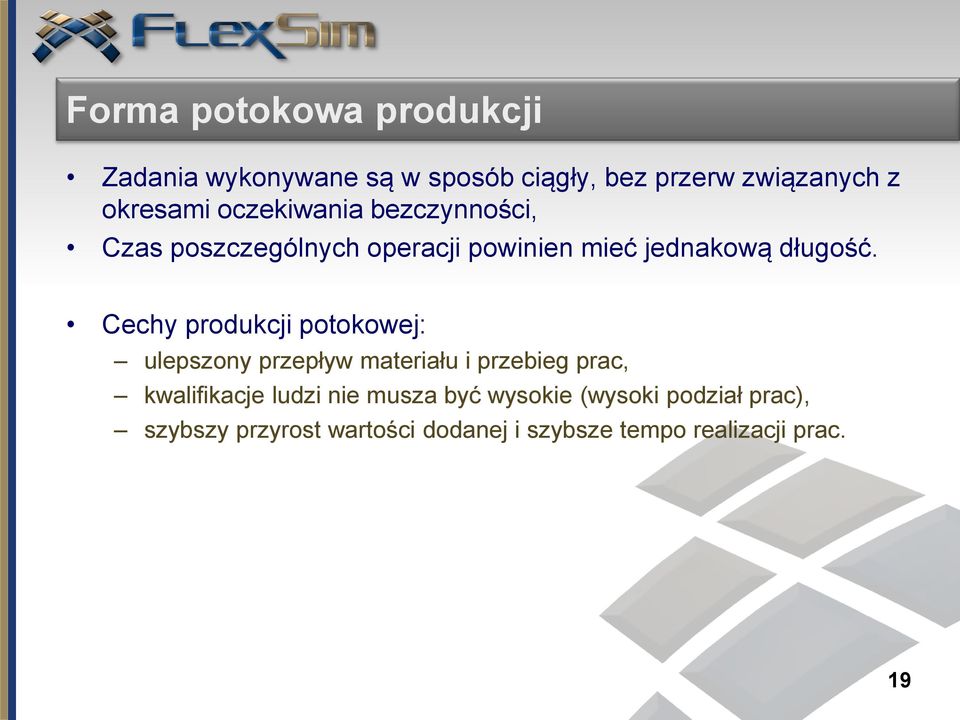 Cechy produkcji potokowej: ulepszony przepływ materiału i przebieg prac, kwalifikacje ludzi nie