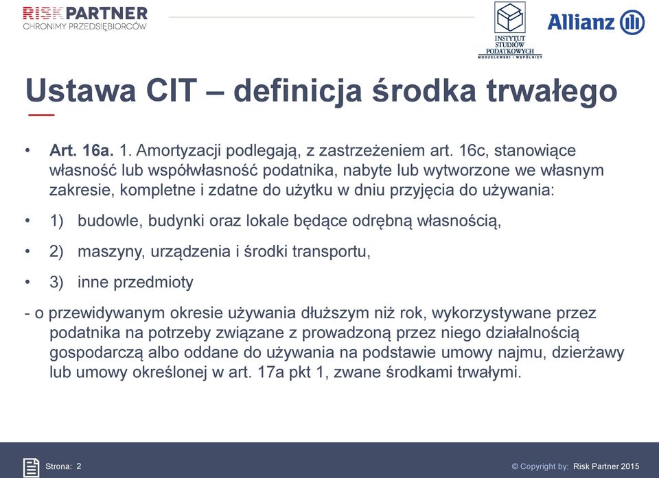 budowle, budynki oraz lokale będące odrębną własnością, 2) maszyny, urządzenia i środki transportu, 3) inne przedmioty - o przewidywanym okresie używania dłuższym