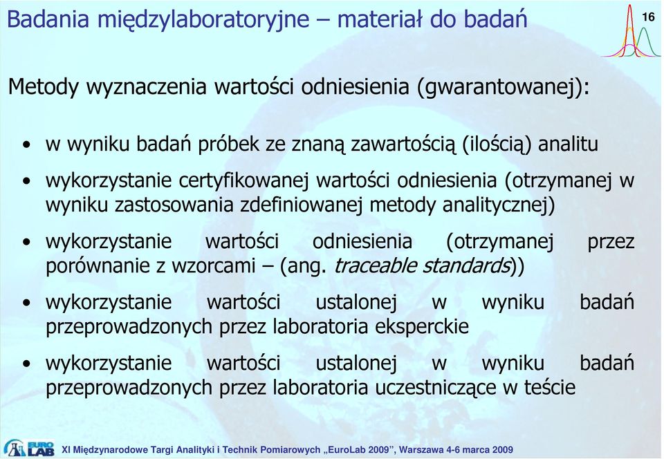 analitycznej) wykorzystanie wartości odniesienia (otrzymanej przez porównanie z wzorcami (ang.