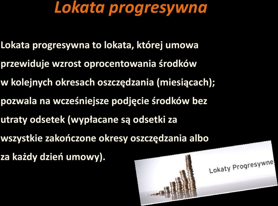 (miesiącach); pozwala na wcześniejsze podjęcie środków bez utraty odsetek