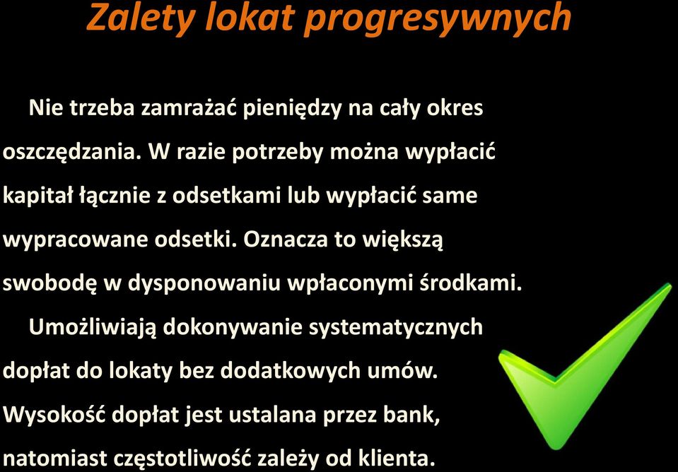 Oznacza to większą swobodę w dysponowaniu wpłaconymi środkami.