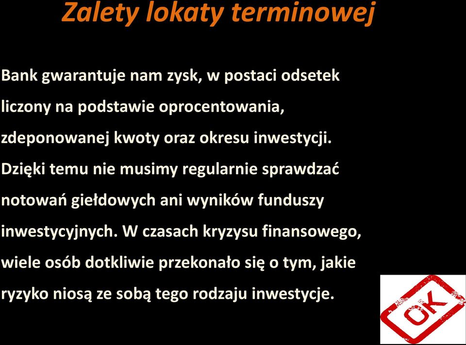 Dzięki temu nie musimy regularnie sprawdzać notowań giełdowych ani wyników funduszy