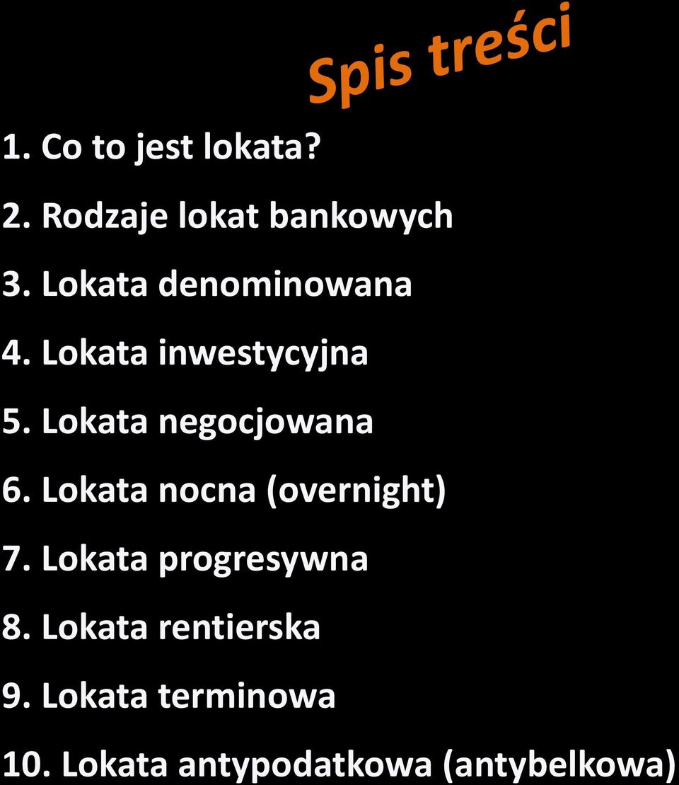 Lokata negocjowana 6. Lokata nocna (overnight) 7.