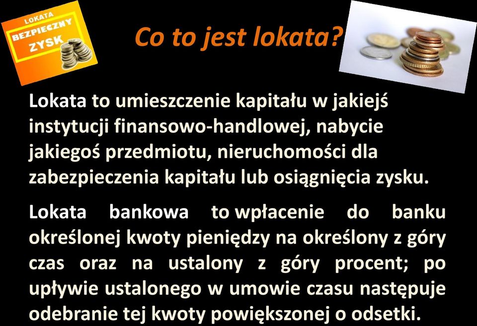 przedmiotu, nieruchomości dla zabezpieczenia kapitału lub osiągnięcia zysku.