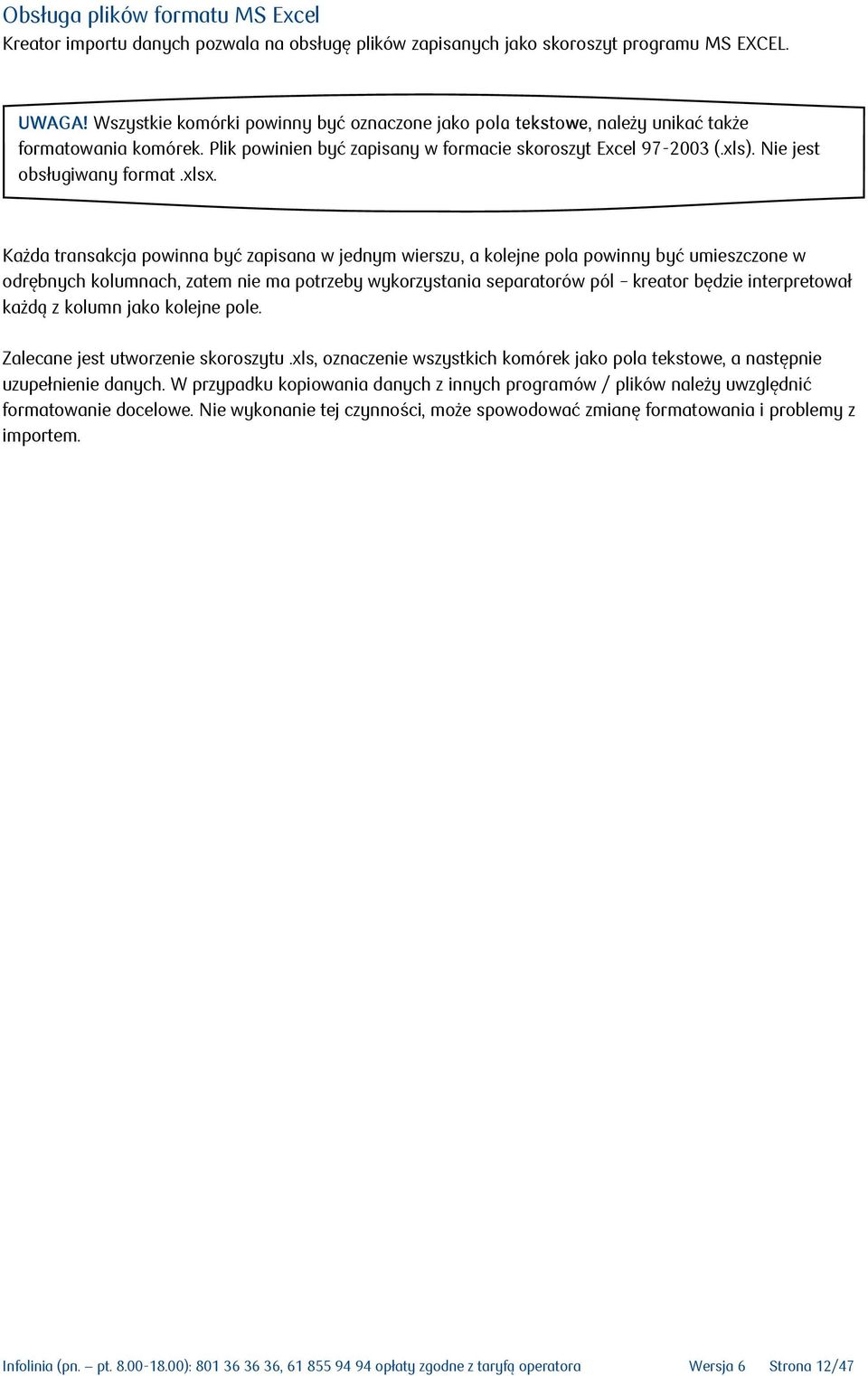 xlsx. problemów z korzystaniem z czytnika lub zgubienia karty należy skontaktować się z INFOLINIĄ. W przypadku tokena z klawiaturą, dołączony kabel, nie jest obecnie wykorzystywany.