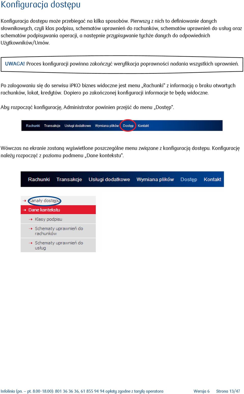 tychże danych do odpowiednich Użytkowników/Umów. UWAGA! Proces konfiguracji powinna zakończyć weryfikacja poprawności nadania wszystkich uprawnień.