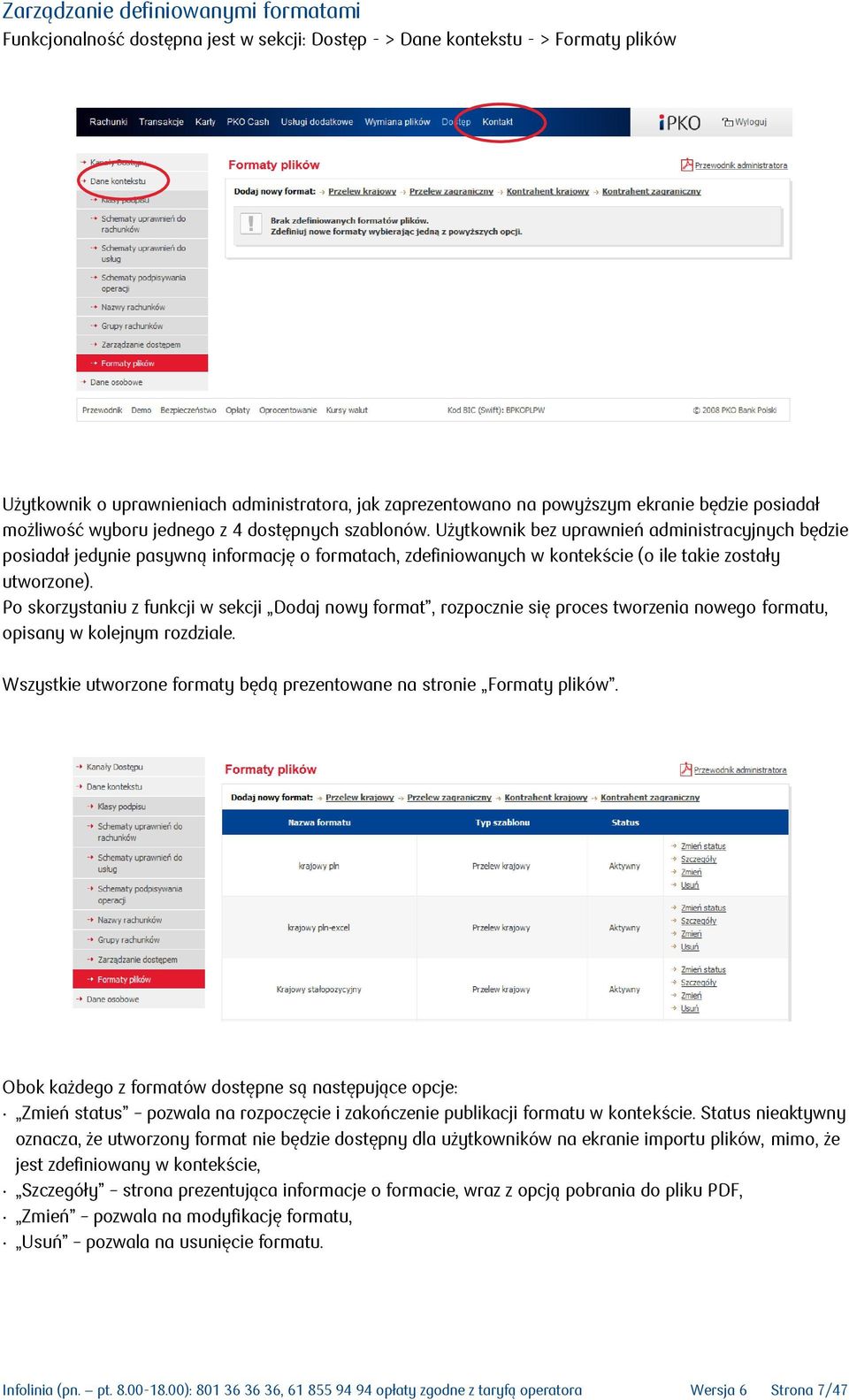 Użytkownik bez uprawnień administracyjnych będzie posiadał jedynie pasywną informację o formatach, zdefiniowanych w kontekście (o ile takie zostały utworzone).
