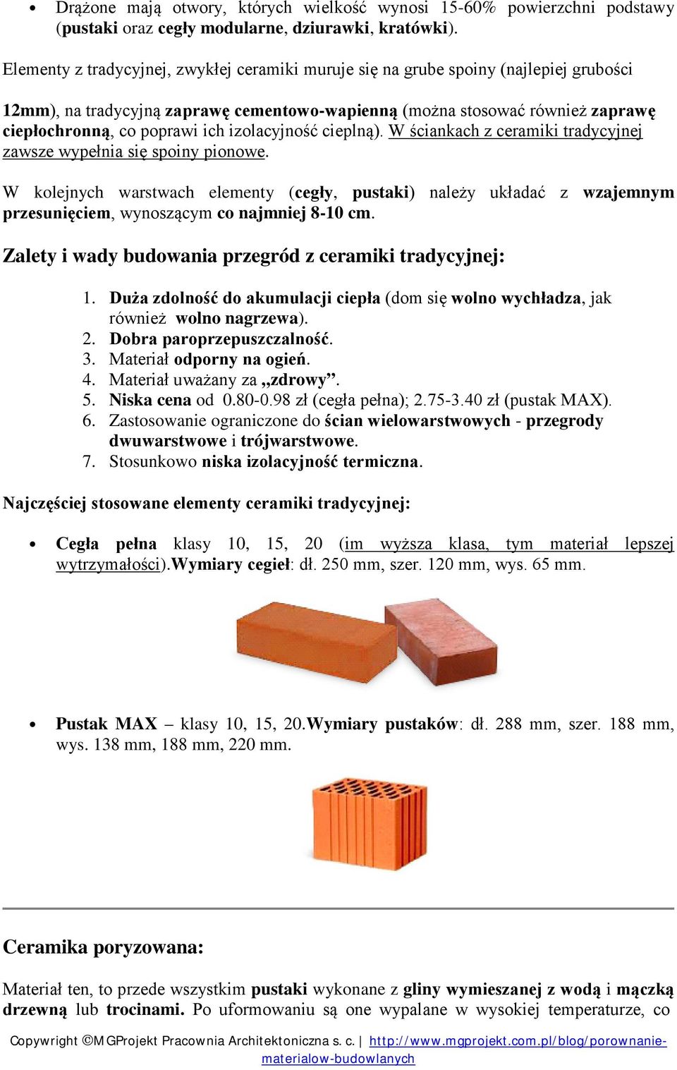 izolacyjność cieplną). W ściankach z ceramiki tradycyjnej zawsze wypełnia się spoiny pionowe.