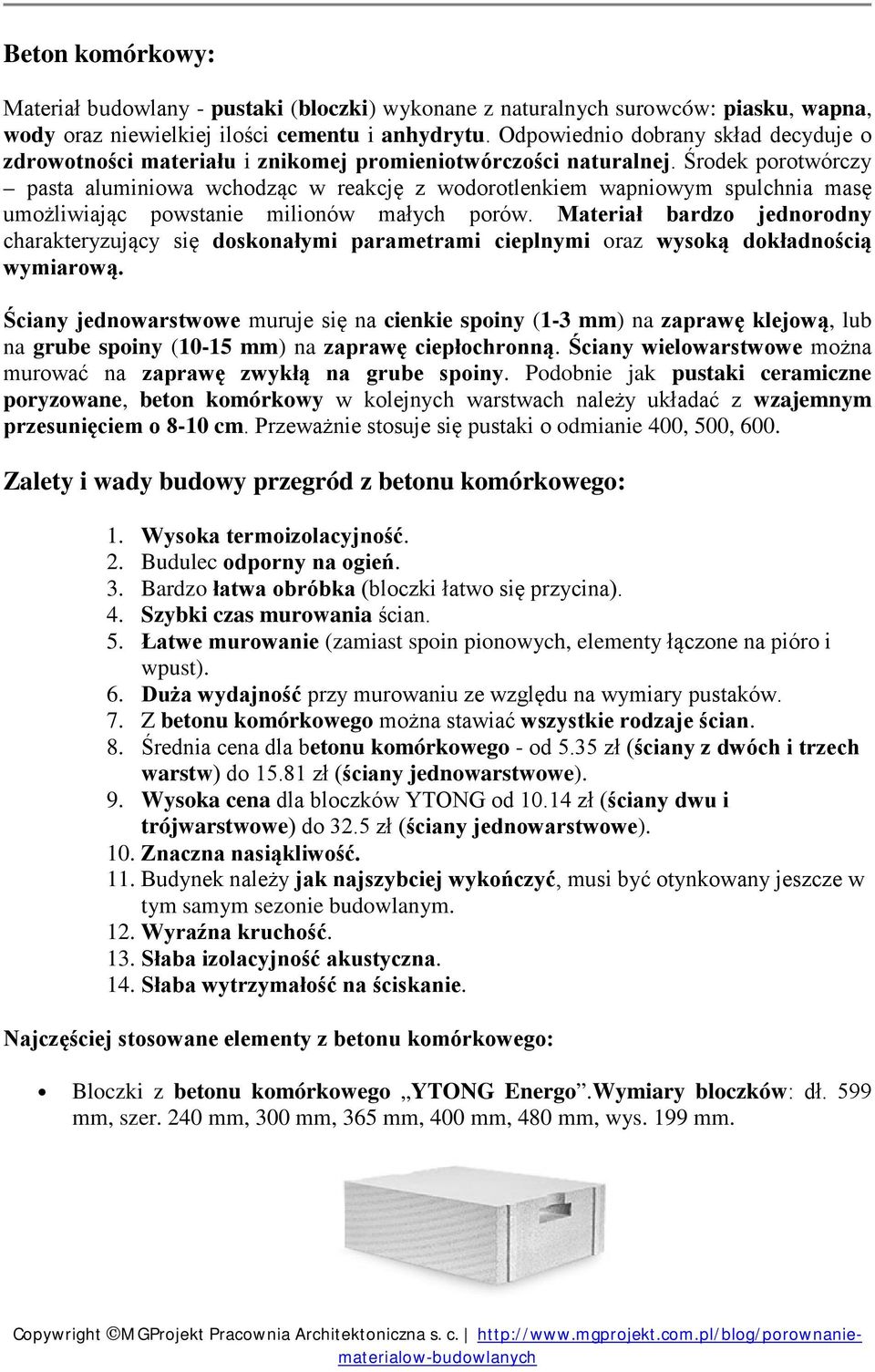 Środek porotwórczy pasta aluminiowa wchodząc w reakcję z wodorotlenkiem wapniowym spulchnia masę umożliwiając powstanie milionów małych porów.