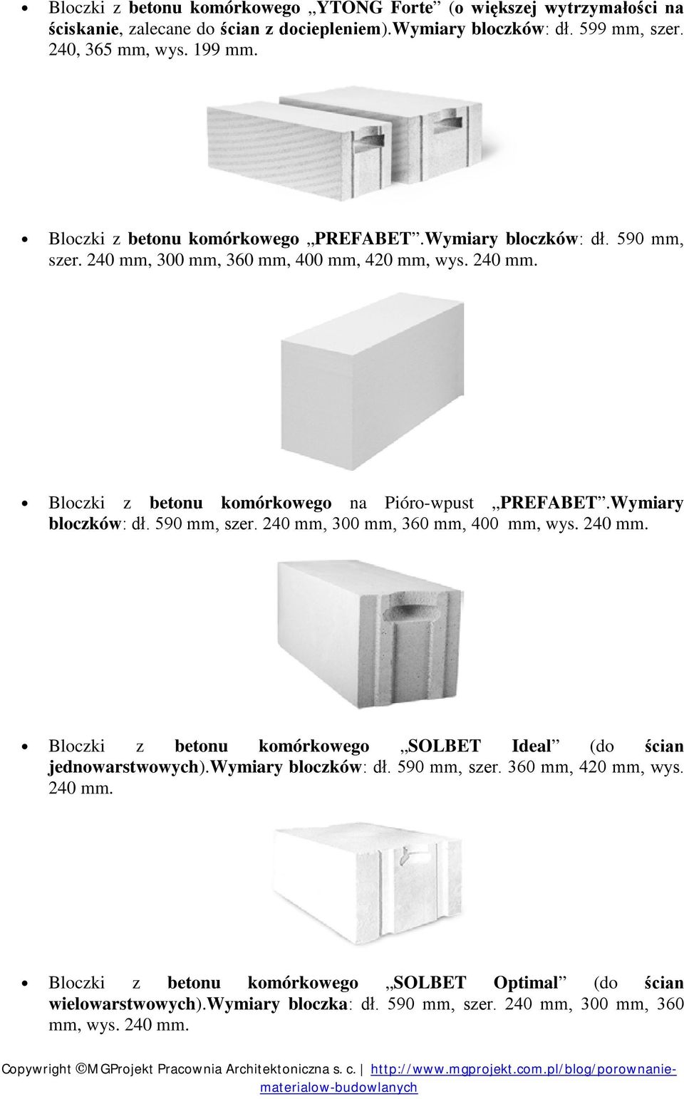 Wymiary bloczków: dł. 590 mm, szer. 240 mm, 300 mm, 360 mm, 400 mm, wys. 240 mm. Bloczki z betonu komórkowego SOLBET Ideal (do ścian jednowarstwowych).wymiary bloczków: dł.