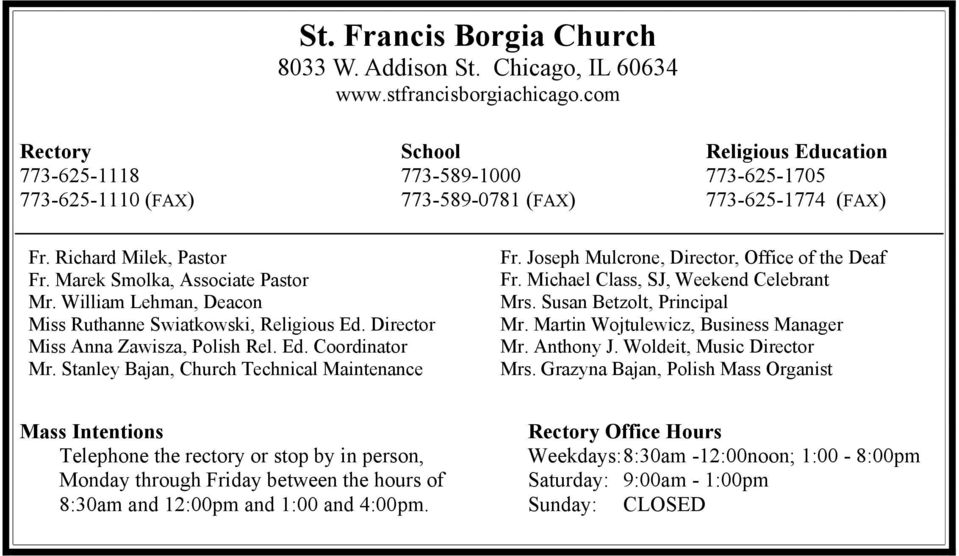 William Lehman, Deacon Miss Ruthanne Swiatkowski, Religious Ed. Director Miss Anna Zawisza, Polish Rel. Ed. Coordinator Mr. Stanley Bajan, Church Technical Maintenance Fr.