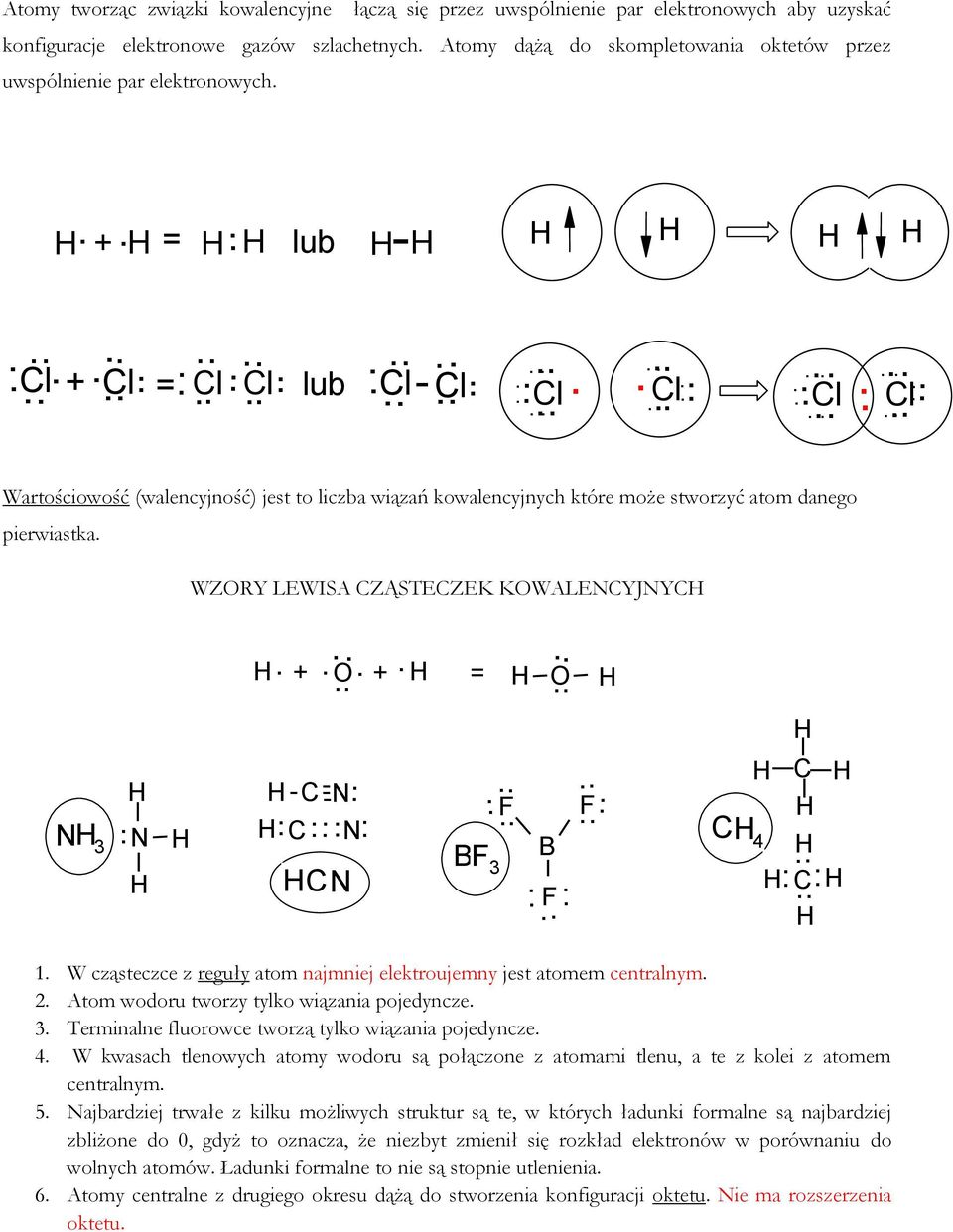 Cl. Cl. Cl.. Cl- Cl Cl Cl.. Cl. Cl.. Wartościowość (walencyjność) jest to liczba wiązań kowalencyjnych które może stworzyć atom danego pierwiastka. WZORY LEWISA CZĄSTECZEK KOWALENCYJNYC. +. -C - N.