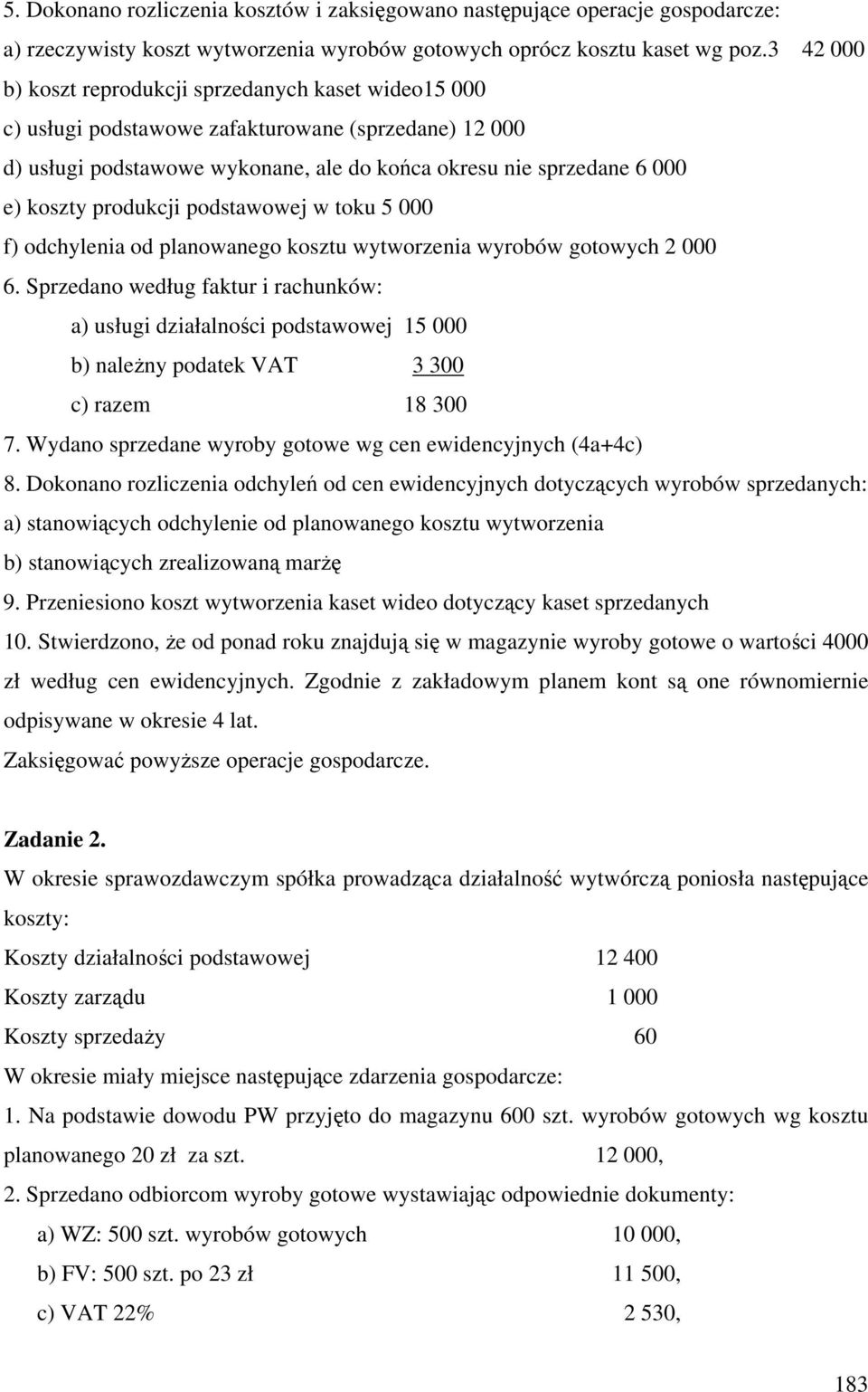 produkcji podstawowej w toku 5 000 f) odchylenia od planowanego kosztu wytworzenia wyrobów gotowych 2 000 6.