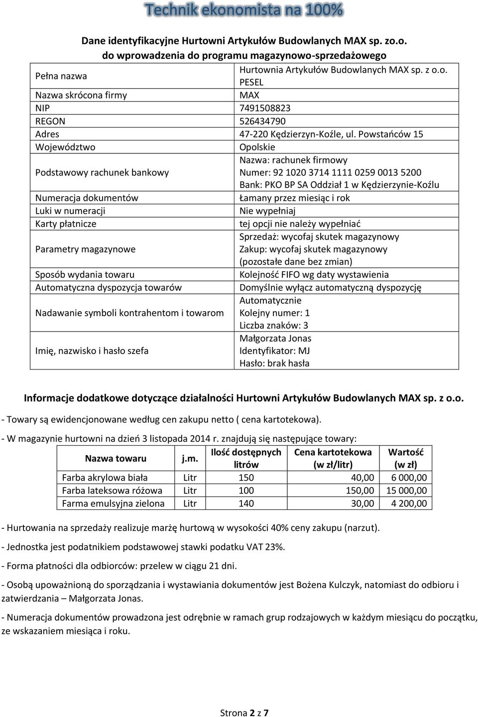 Łamany przez miesiąc i rok Luki w numeracji Nie wypełniaj Karty płatnicze tej opcji nie należy wypełniać Sprzedaż: wycofaj skutek magazynowy Parametry magazynowe Zakup: wycofaj skutek magazynowy