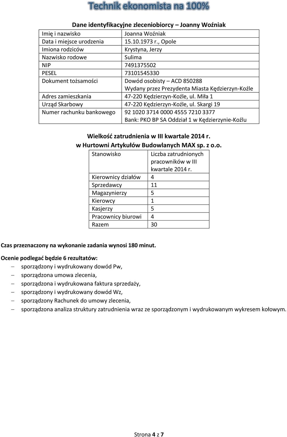 zamieszkania 47-220 Kędzierzyn-Koźle, ul. Miła 1 Urząd Skarbowy 47-220 Kędzierzyn-Koźle, ul.