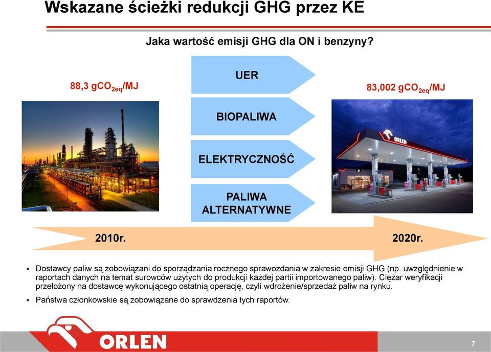 Dostawcy paliw są zobowiązani do sporządzania rocznego sprawozdania w zakresie emisji GHG (np.