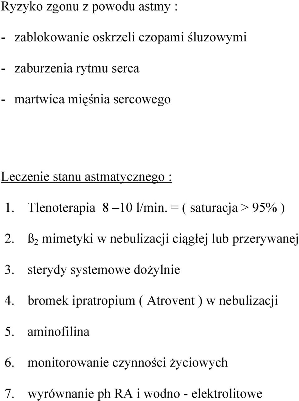 ß 2 mimetyki w nebulizacji ciągłej lub przerywanej 3. sterydy systemowe dożylnie 4.