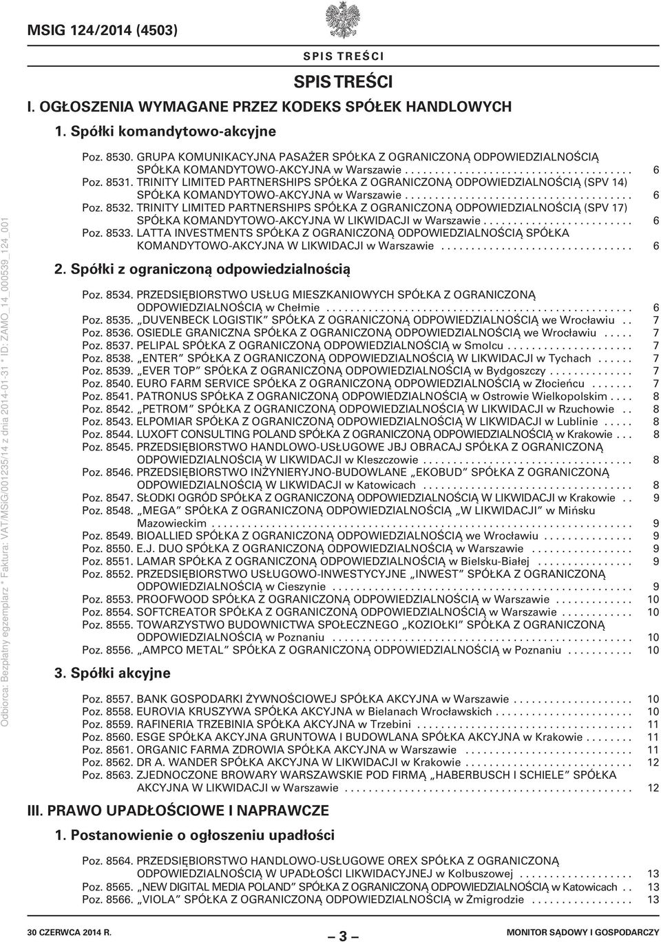 TRINITY LIMITED PARTNERSHIPS SPÓŁKA Z OGRANICZONĄ ODPOWIEDZIALNOŚCIĄ (SPV 14) SPÓŁKA KOMANDYTOWO-AKCYJNA w Warszawie...................................... 6 Poz. 8532.