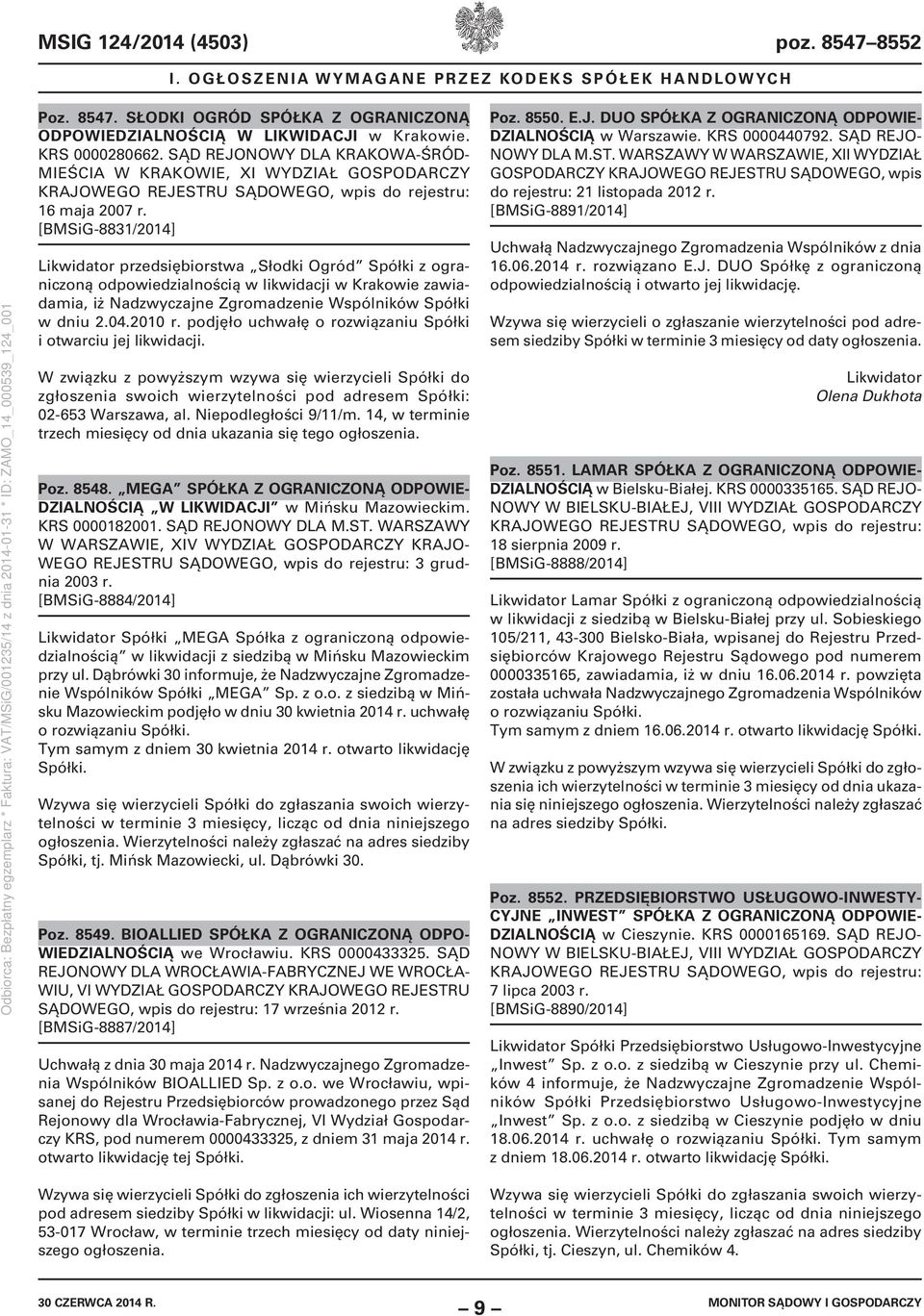 [BMSiG-8831/2014] Likwidator przedsiębiorstwa Słodki Ogród Spółki z ograniczoną odpowiedzialnością w likwidacji w Krakowie zawiadamia, iż Nadzwyczajne Zgromadzenie Wspólników Spółki w dniu 2.04.