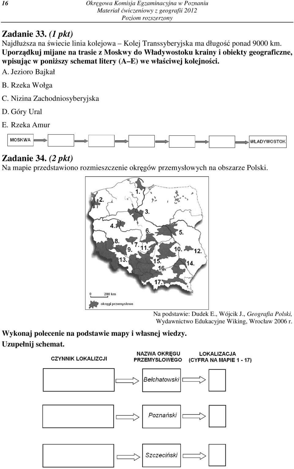 Jezioro Bajkał B. Rzeka Wołga C. Nizina Zachodniosyberyjska D. Góry Ural E. Rzeka Amur Zadanie 34.