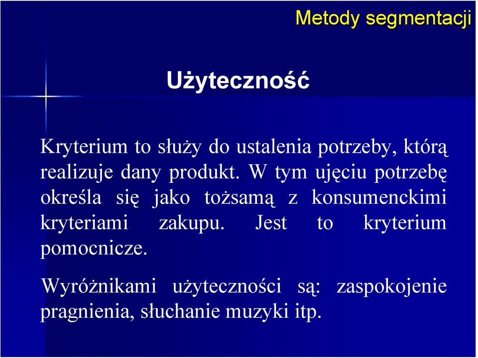 W tym ujęciu potrzebę określa się jako tożsamą z konsumenckimi