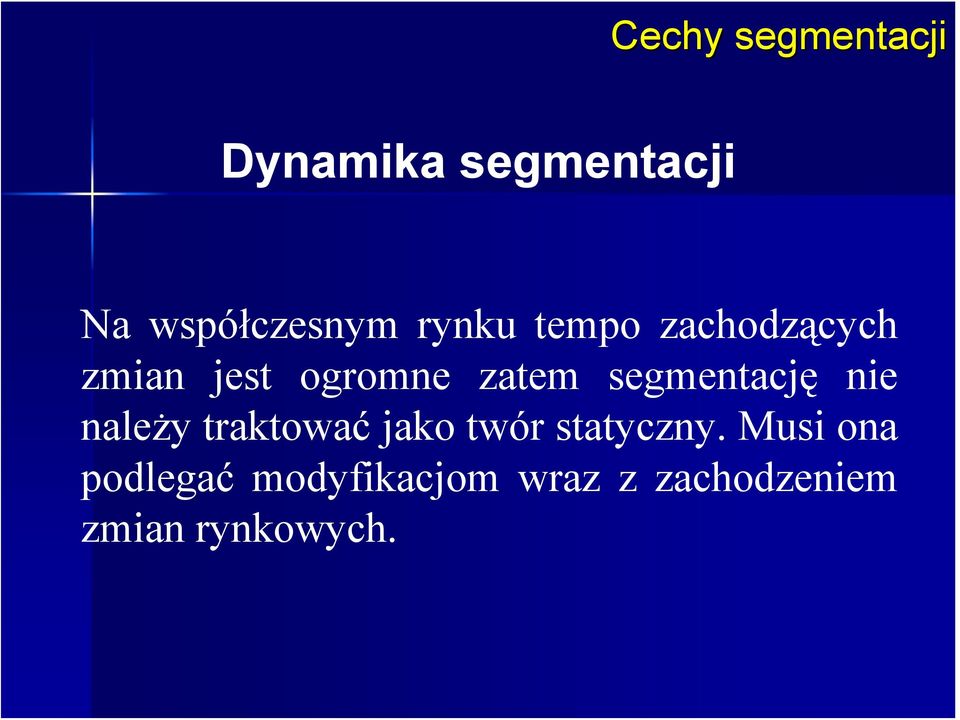 segmentację nie należy traktować jako twór statyczny.