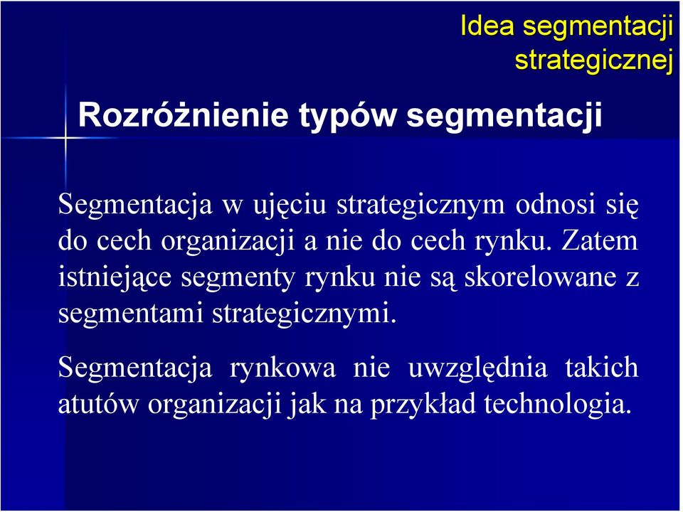 Zatem istniejące segmenty rynku nie są skorelowane z segmentami strategicznymi.