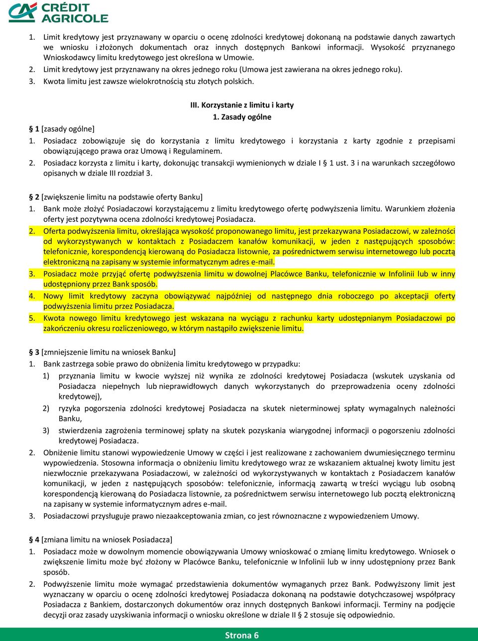 Kwota limitu jest zawsze wielokrotnością stu złotych polskich. III. Korzystanie z limitu i karty 1. Zasady ogólne 1 *zasady ogólne+ 1.